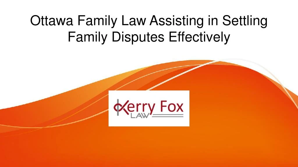 ottawa family law assisting in settling family disputes effectively