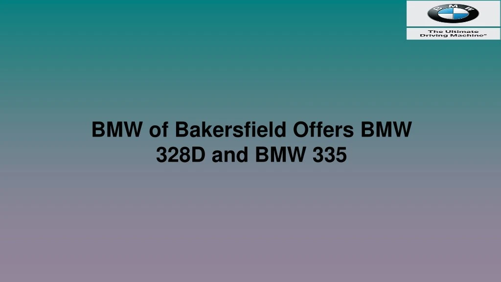 bmw of bakersfield offers bmw 328d and bmw 335