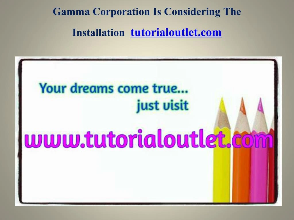 gamma corporation is considering the installation tutorialoutlet com