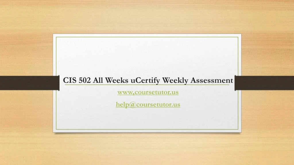 cis 502 all weeks ucertify weekly assessment