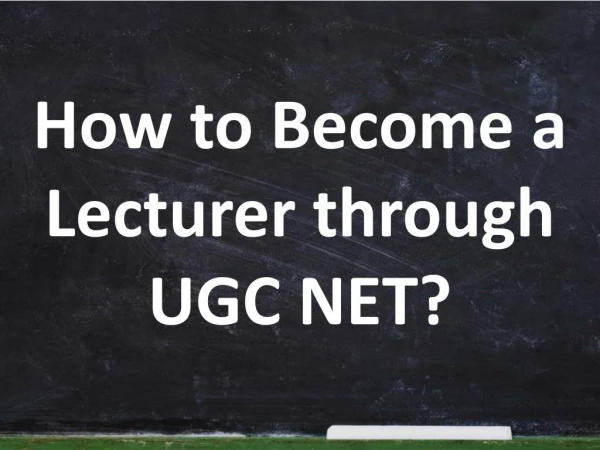 How to Become a Lecturer through UGC NET?