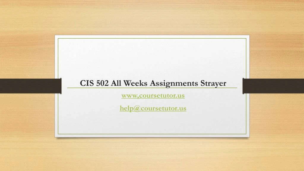 cis 502 all weeks assignments strayer