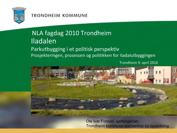 Iladalen Parkutbygging i et politisk perspektiv Prosjekteringen, prosessen og politikken for Iladalutbyggingen Tr