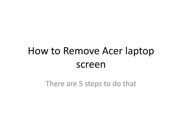 How to remove Acer laptop screen | Acer Customer Care Number 1-855-254-6999