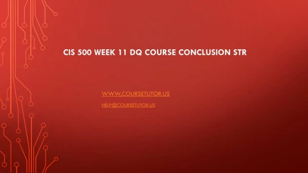 CIS 500 Week 11 DQ Course Conclusion STR