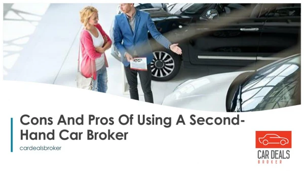 Cons And Pros Of Using A Second- Hand Car Broker