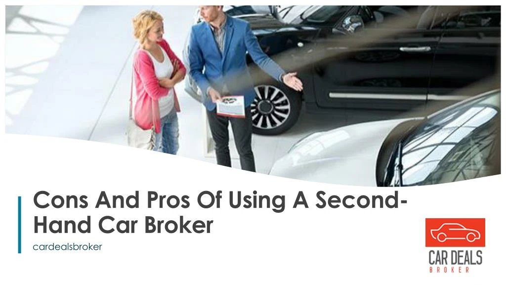 cons and pros of using a second hand car broker