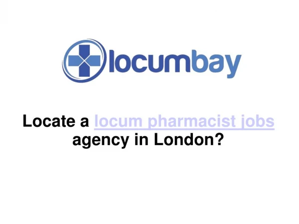 Locate a locum pharmacist jobs agency in London?
