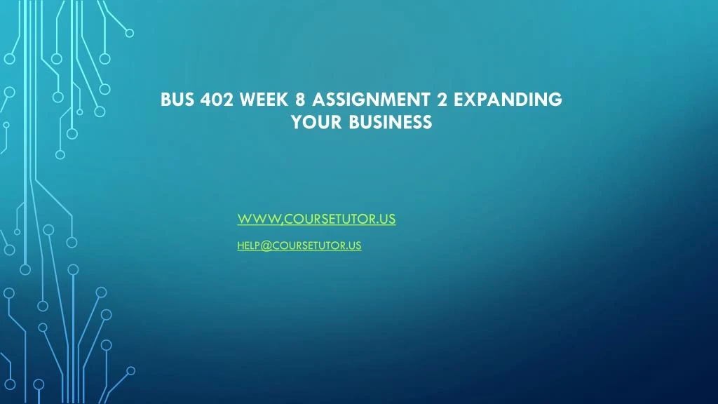 bus 402 week 8 assignment 2 expanding your business