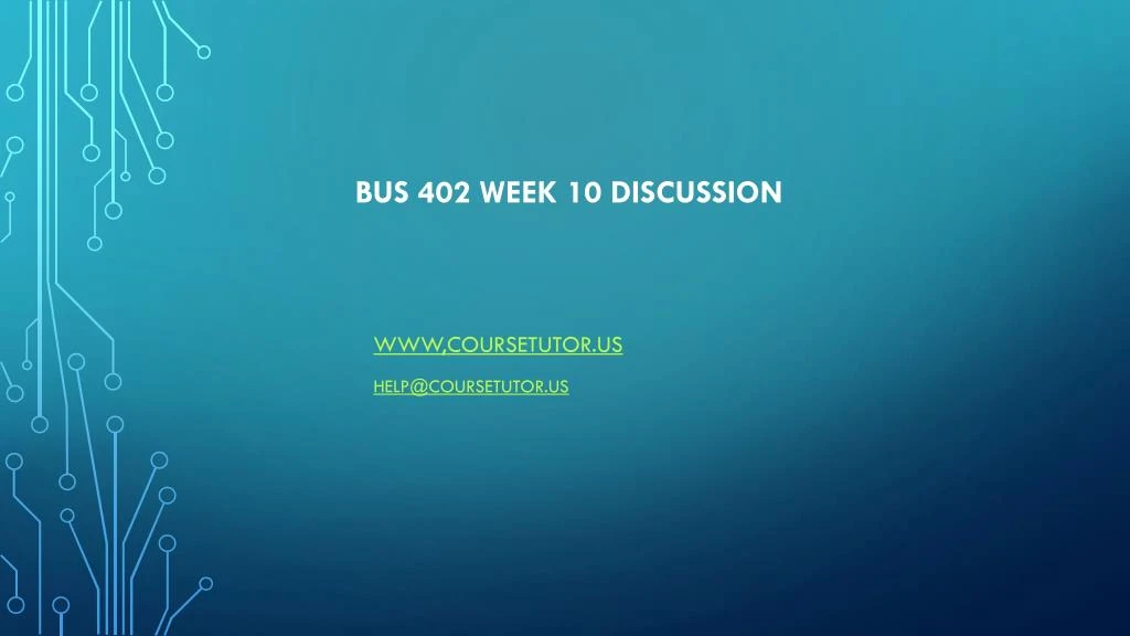 bus 402 week 10 discussion