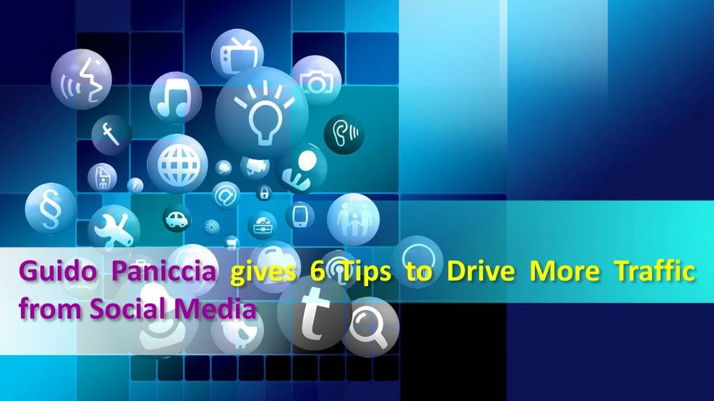 guido paniccia gives 6 tips to drive more traffic from social media