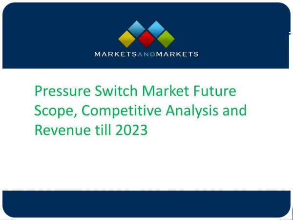Pressure Switch Market Future Scope, Competitive Analysis and Revenue till 2023