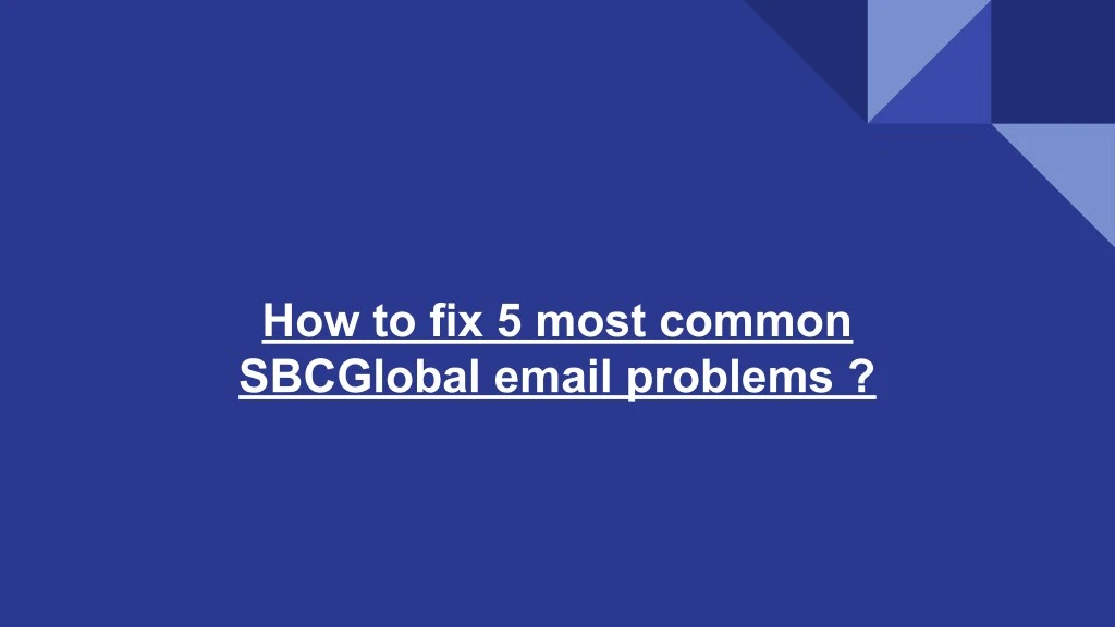 how to fix 5 most common sbcglobal email problems