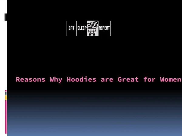 Reasons Why Hoodies are Great forÂ Women