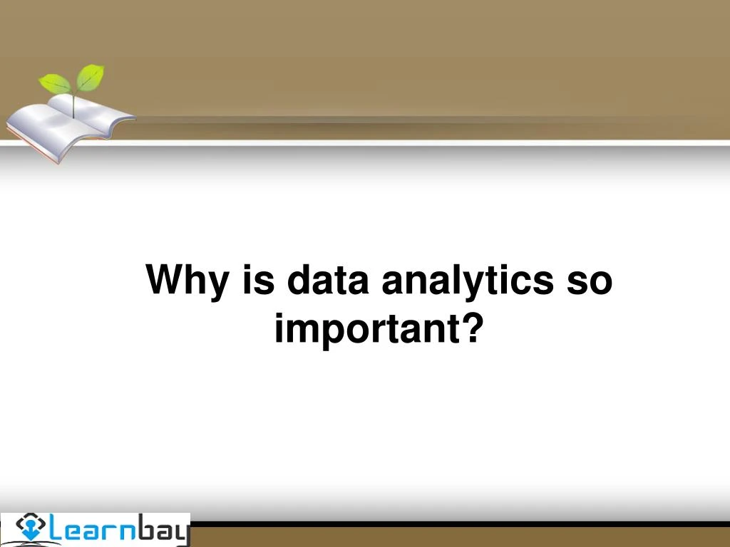 why is data analytics so important