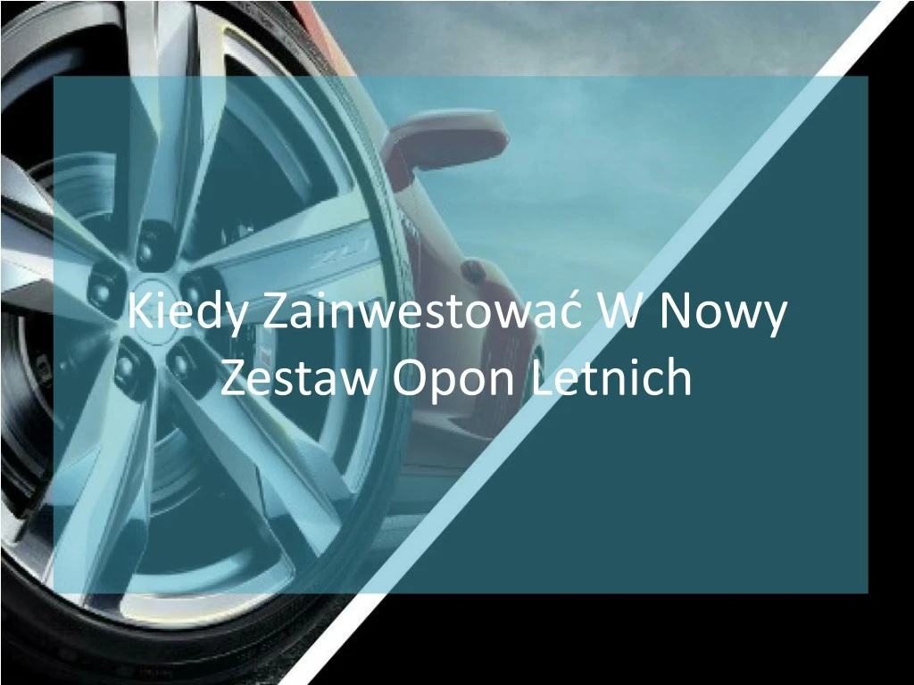 kiedy zainwestowa w nowy zestaw opon letnich