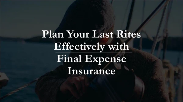 Plan Your Last Rites Effectively with Final Expense Insurance