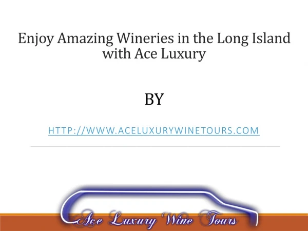Enjoy Amazing Wineries in the Long Island with Ace Luxury