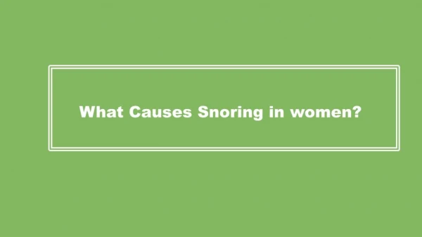 What Causes Snoring in Women?