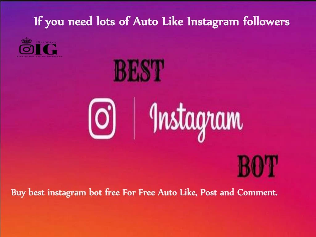if you need lots of auto like instagram followers