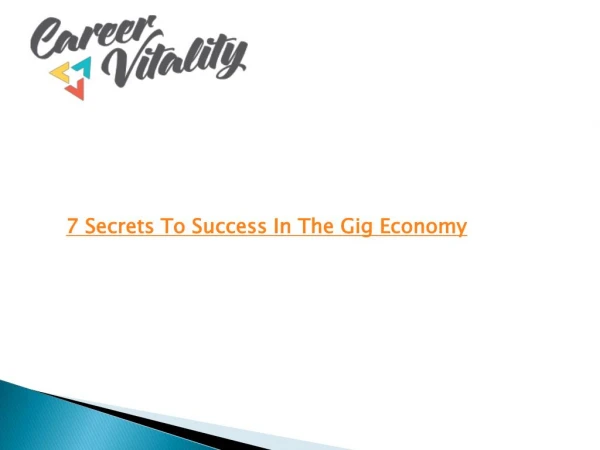 7 Secrets to Success in the Gig Economy Career Vitality