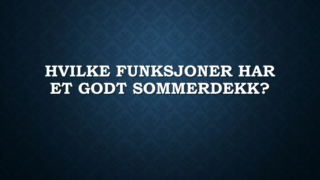 hvilke funksjoner har et godt sommerdekk