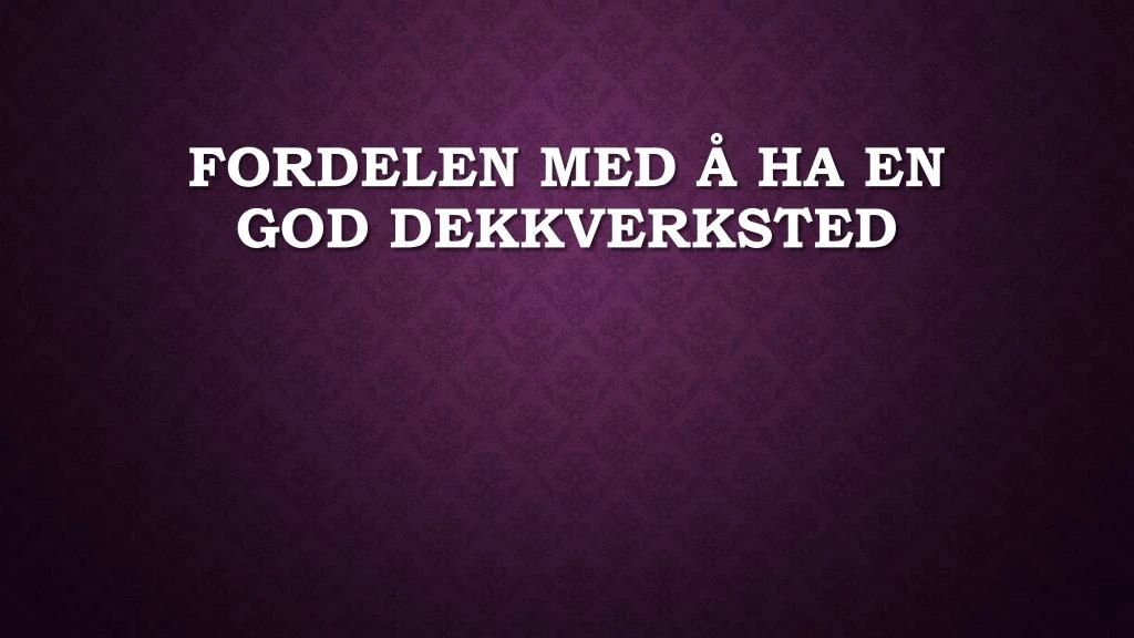 fordelen med ha en god dekkverksted