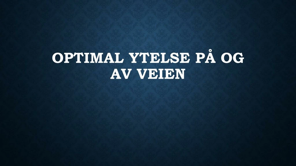 optimal ytelse p og av veien