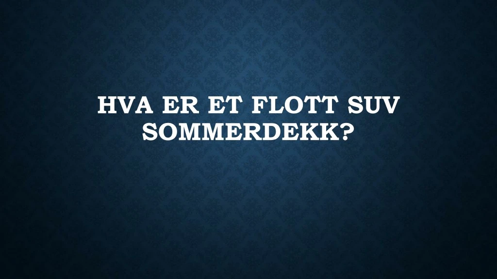 hva er et flott suv sommerdekk