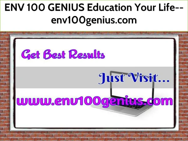 ENV 100 GENIUS Education Your Life--env100genius.com