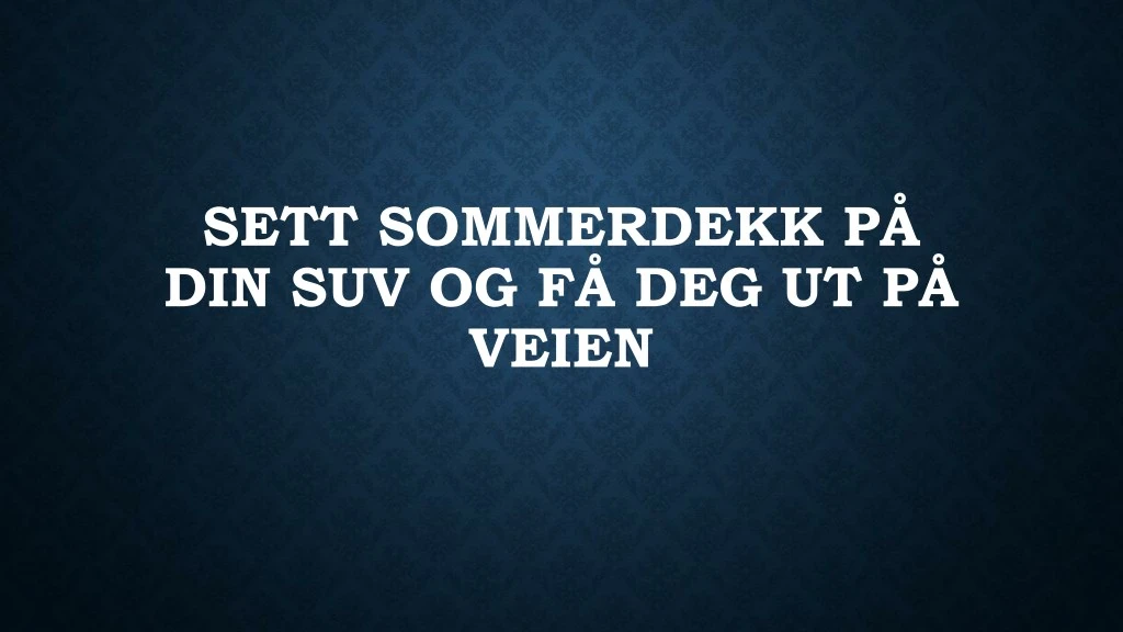 sett sommerdekk p din suv og f deg ut p veien