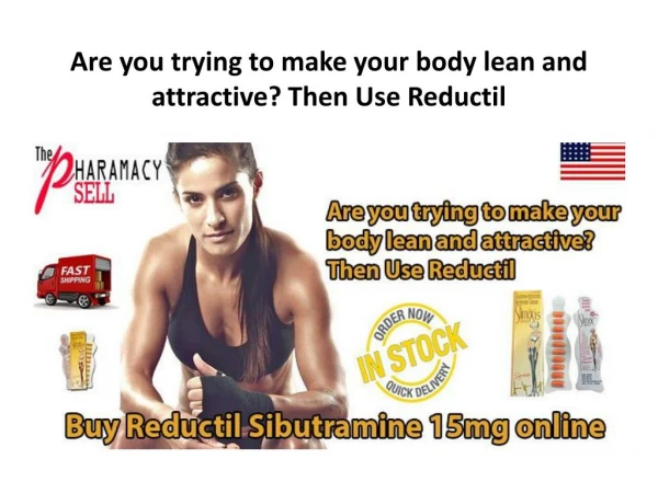 Are you trying to make your body lean and attractive? Then Use Reductil