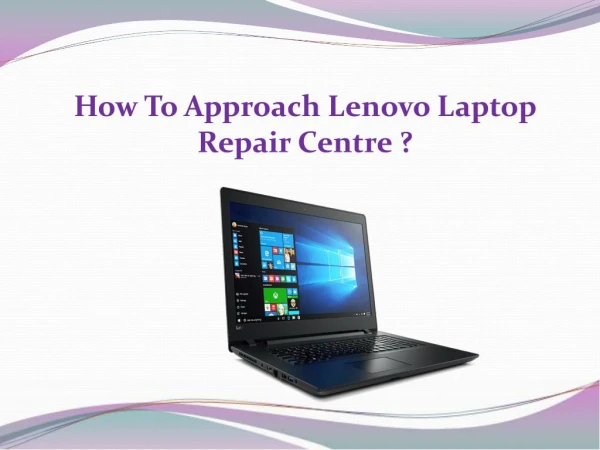 How To Approach Lenovo Laptop Repair Centre?
