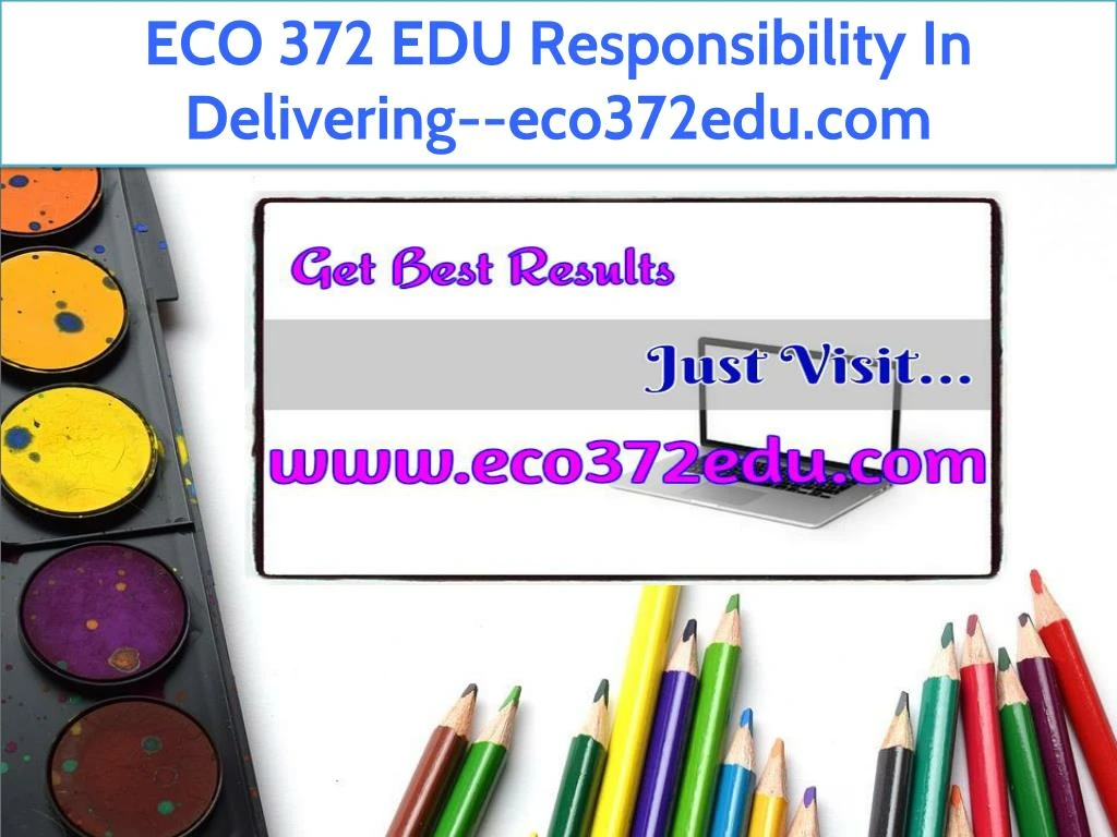 eco 372 edu responsibility in delivering