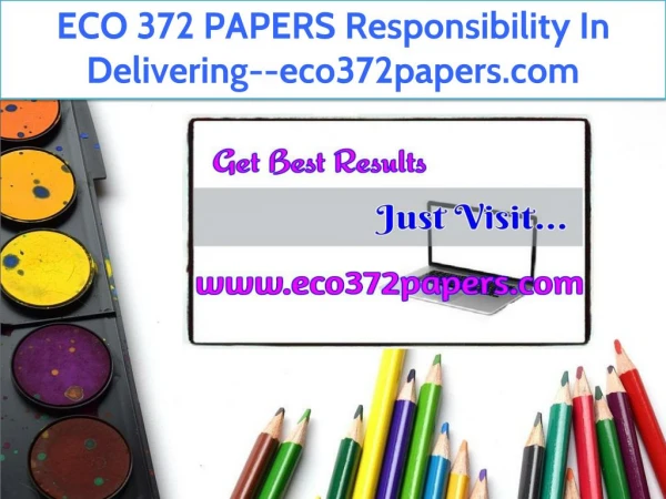 ECO 372 PAPERS Responsibility In Delivering--eco372papers.com