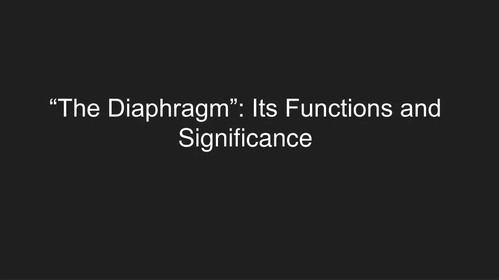 the diaphragm its functions and significance