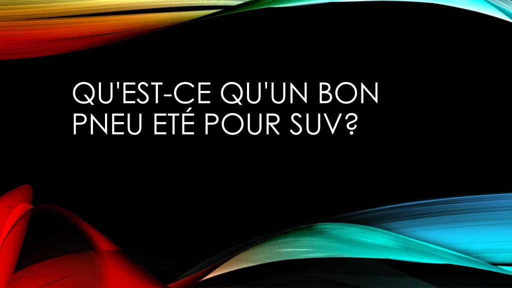 qu est ce qu un bon pneu et pour suv