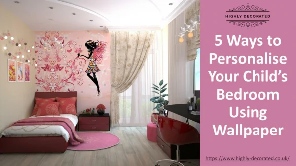 5 Ways to Personalise Your Childâ€™s Bedroom Using Wallpaper