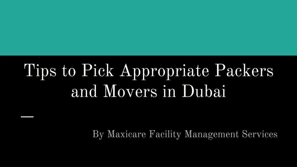 tips to pick appropriate packers and movers in dubai