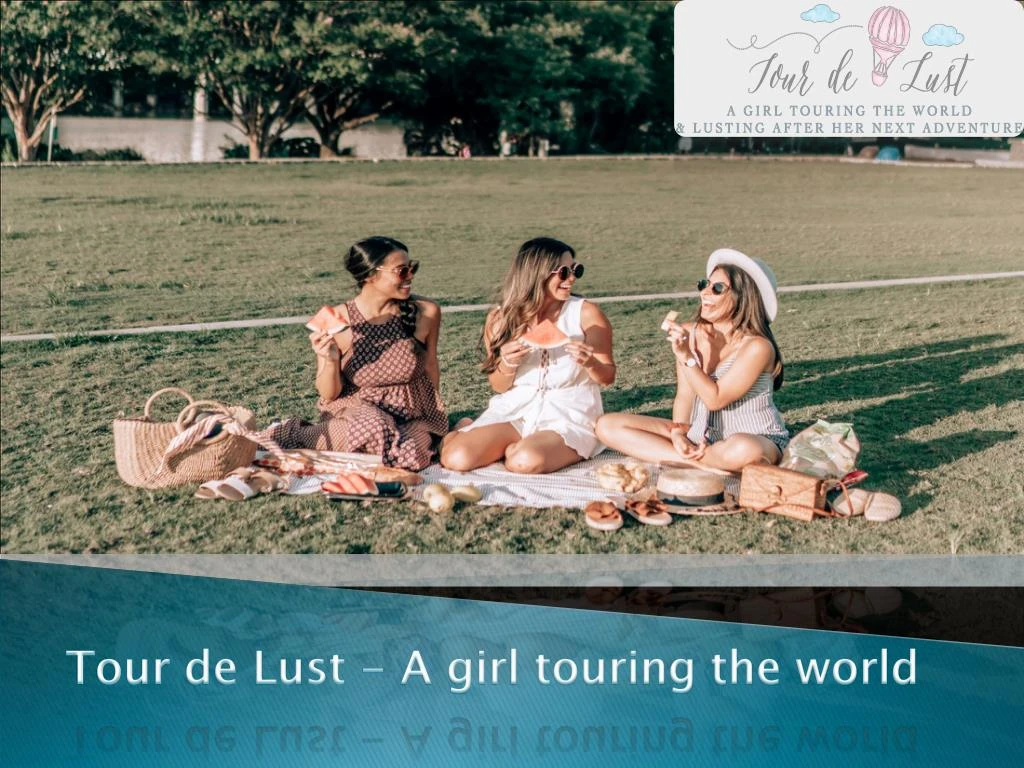 tour de lust a girl touring the world