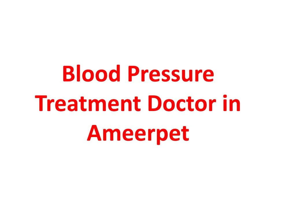 blood pressure treatment doctor in ameerpet
