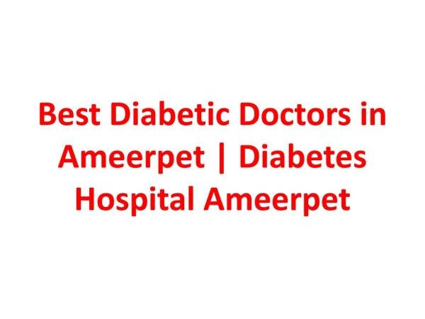 Best Diabetic Doctors in Ameerpet | Diabetes Hospital Ameerpet