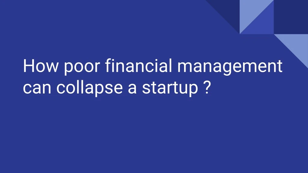 how poor financial management can collapse