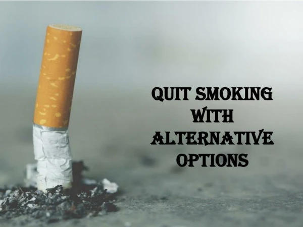 Quit Smoking with Alternative Options