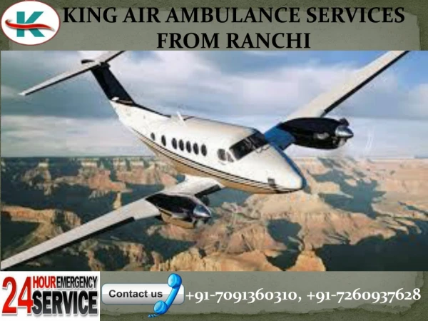 King air ambulance service from Ranchi in low budget.