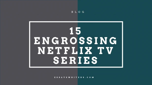 15 Engrossing Netflix TV Series