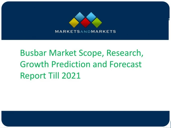 Busbar Market Scope, Research, Growth Prediction and Forecast Report Till 2021