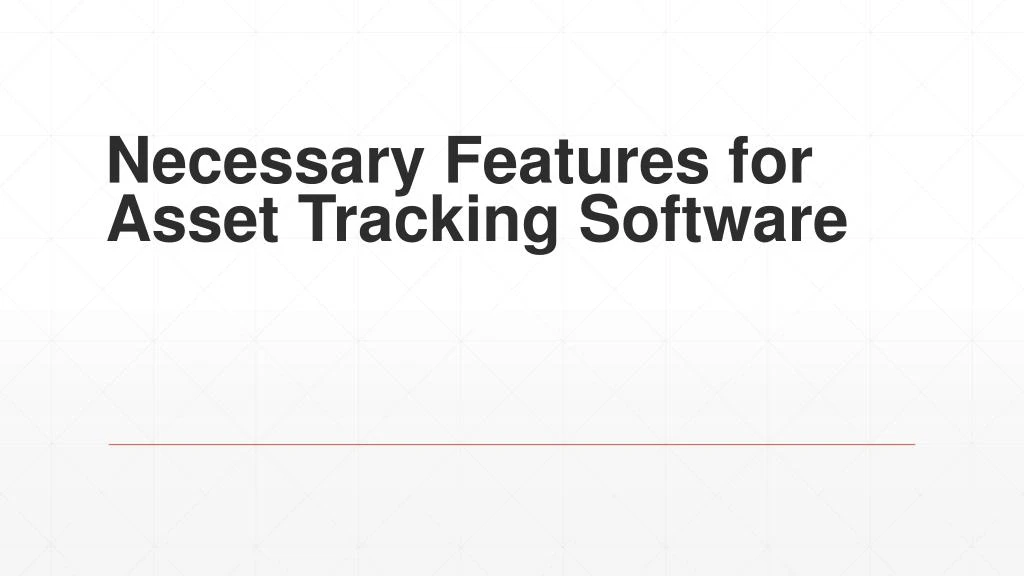 necessary features for asset tracking software