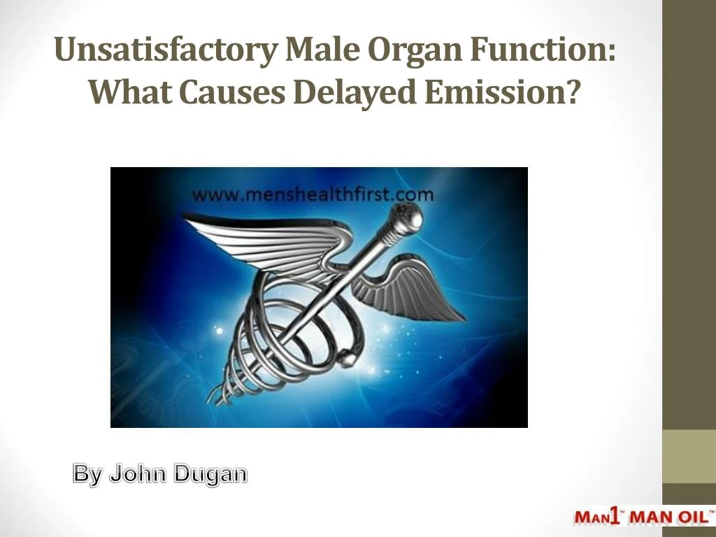 unsatisfactory male organ function what causes delayed emission