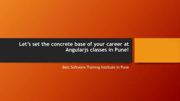 Letâ€™s set the concrete base of your career at Angularjs classes in Pune!